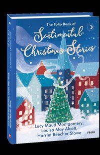 The Folio Book of Sentimental Christmas Stories (Сентиментальные рождественские истории) Alcott L., Montgomery фл19688 фото
